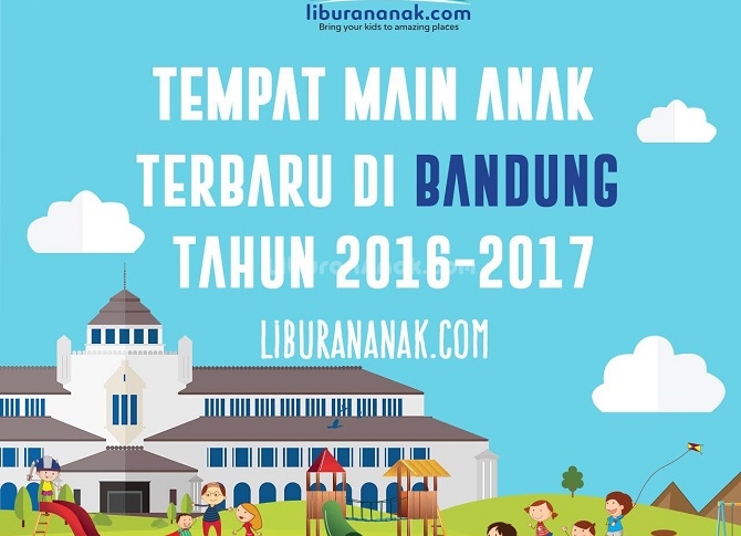 Tampat Main Anak Terbaru di Bandung 2016-2017