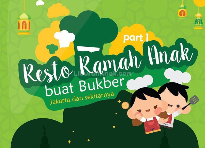 Resto Ramah Anak buat Bukber Jakarta dan Sekitarnya