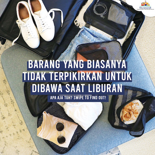 Barang yang biasanya tidak terpikirkan untuk dibawa saat liburan