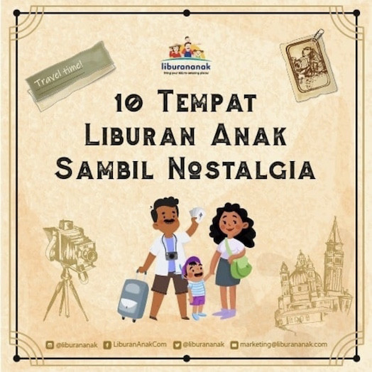 10 Tempat Liburan Anak Sambil Nostalgia